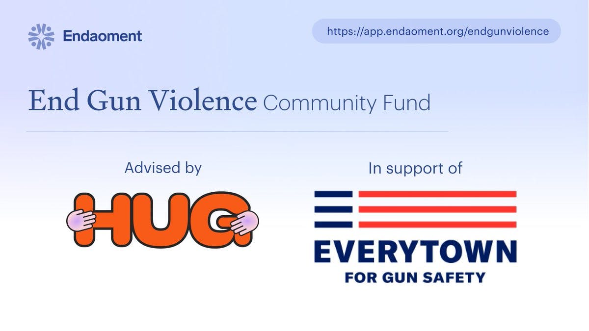 Support @Everytown in their work towards safer communities with a #crypto donation to the #EndGunViolence Community Fund.

Donate in-app → <a style='color: rgb(29,161,242); font-weight:normal; text-decoration: none' href='https://app.endaoment.org/endgunviolence' target='_blank'>app.endaoment.org/endgunviolence</a>
Non-ERC20 tokens → <a style='color: rgb(29,161,242); font-weight:normal; text-decoration: none' href='https://endaoment.org/otc' target='_blank'>endaoment.org/otc</a>

Advised by @thehugxyz 